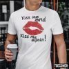 Kiss Me And Kiss Me Again Classic Shirt