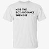 Kiss the boy and make them die Classic shirt