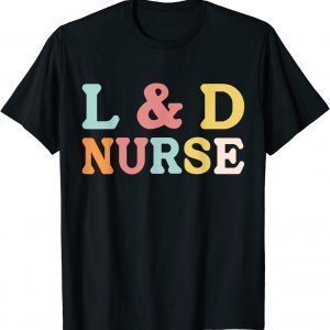 L&D Nurse Labor And Delivery Nurse Week Appreciation 2022 T-Shirt