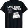 Late Night Talking 2022 Shirt