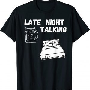 Late Night Talking 2022 Shirt