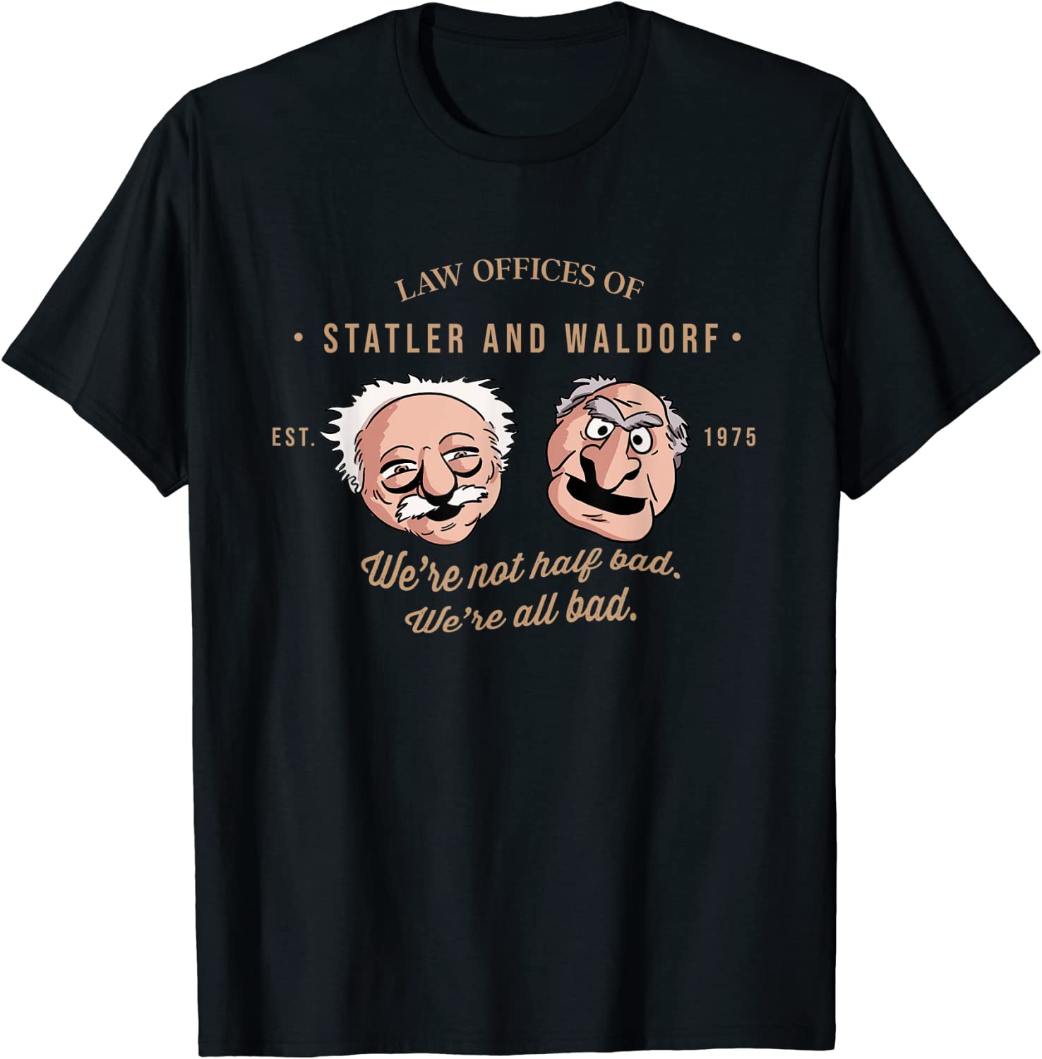 Law Offices of Statler And Waldorf -We're not Half Bad 2022 Shirt ...
