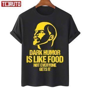 Lenin Dark Humor Is Like Food Not Everyone Gets It Classic Shirt
