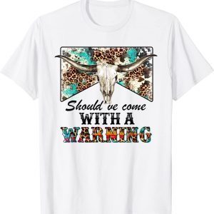 Leopard Cow Skull Should've Come With A Warning Western Tee Shirt