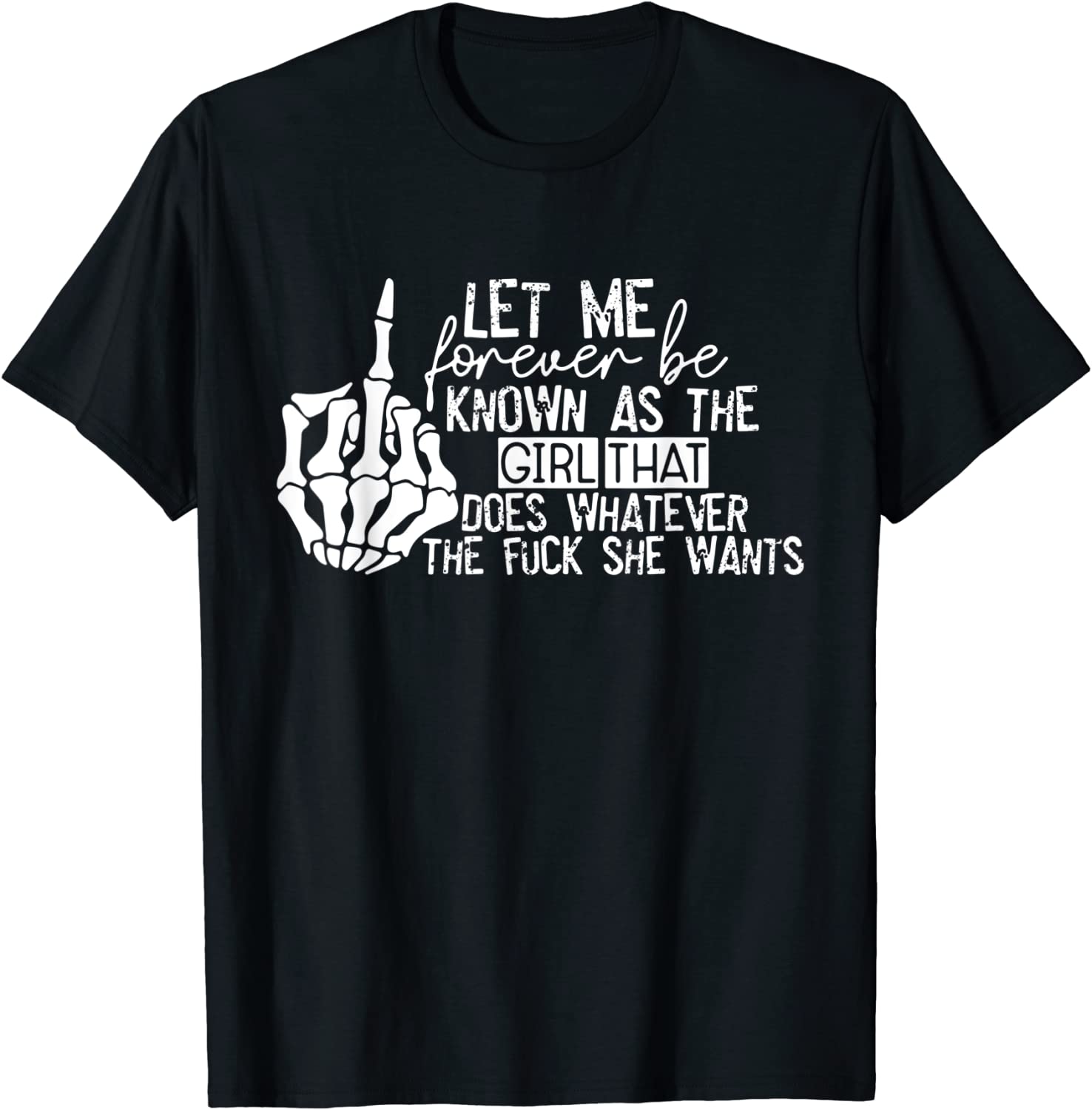 Let Me Forever be Known As The Girl Does Whatever She Wants 2022 Shirt