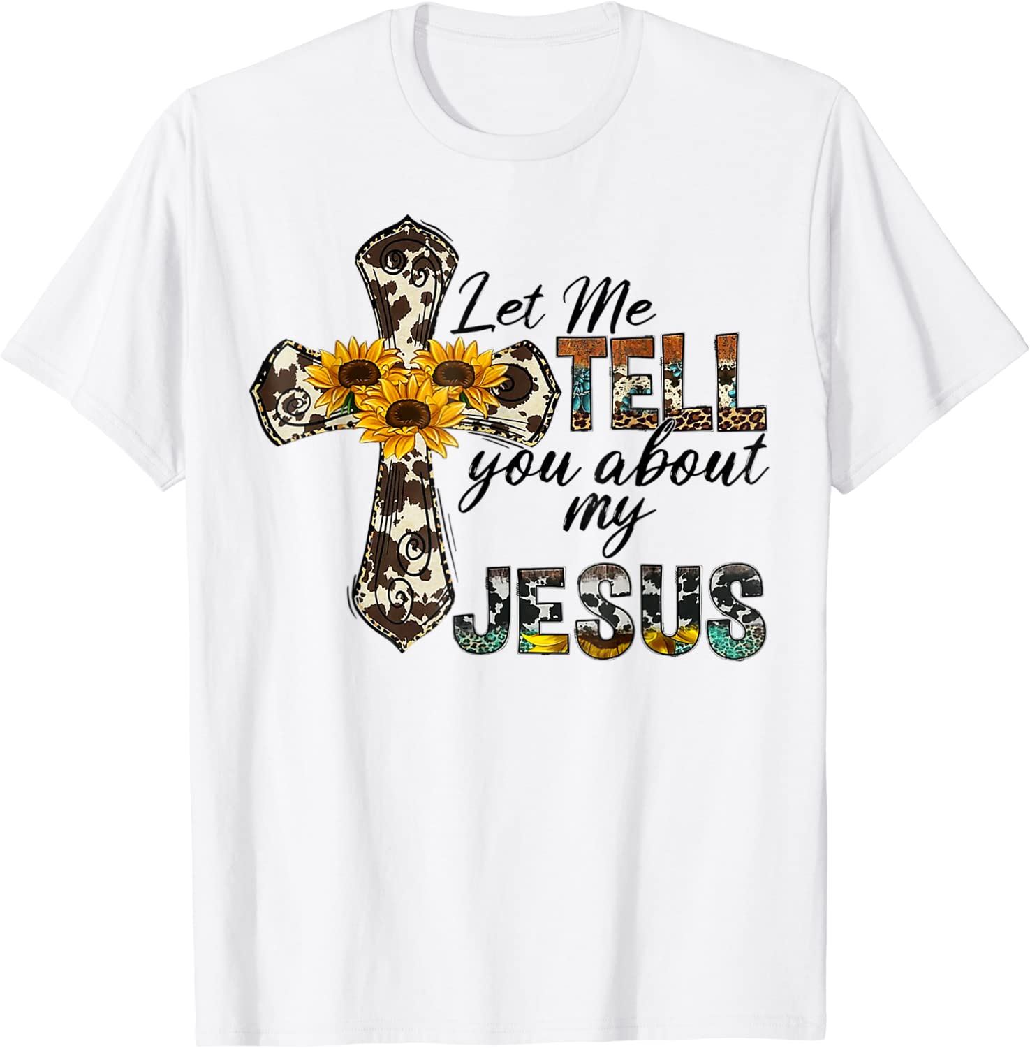 Let Me Tell You About My Jesus Leopard Sunflower Cross 2022 Shirt