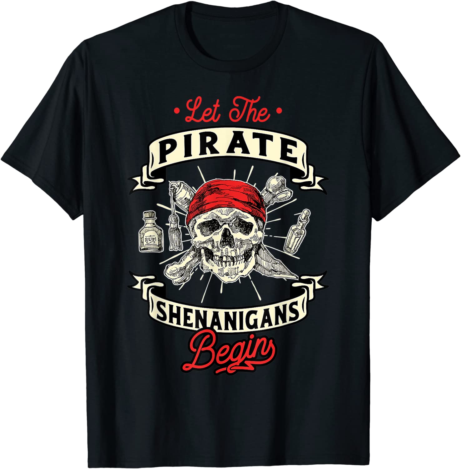Let The Pirate Shenanigans Begin - Crossbones Freebooter Classic Shirt