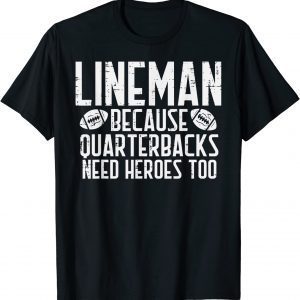 Lineman Because Quarterbacks Need Heroes American Football T-Shirt