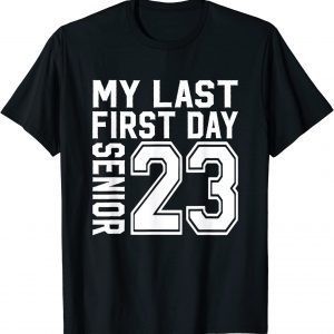 MY LAST FIRST DAY SENIOR 2023 BACK TO SCHOOL T-Shirt