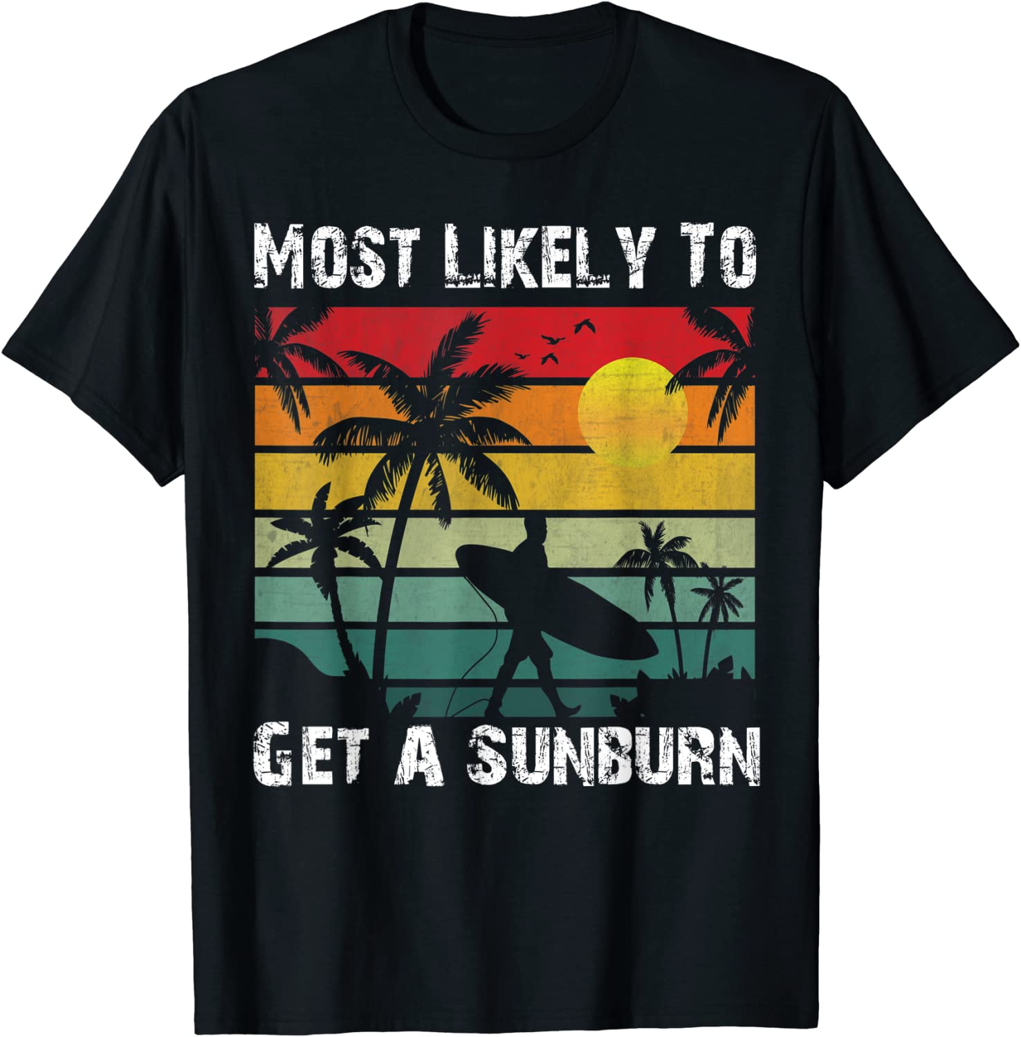 Most Likely To Get A Sunburn summer vacation sunburb Classic Shirt