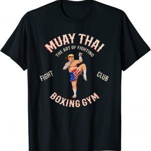 Muay Thai Donald Trump - MMA Fighting Thai Boxing 2022 Shirt