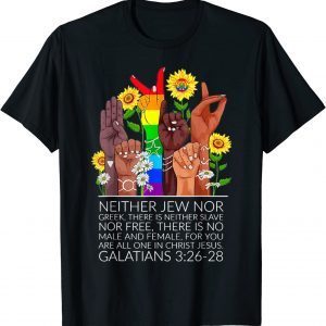 Neither Jew Nor Greek There Is Neither Slave Nor Free 2022 Shirt