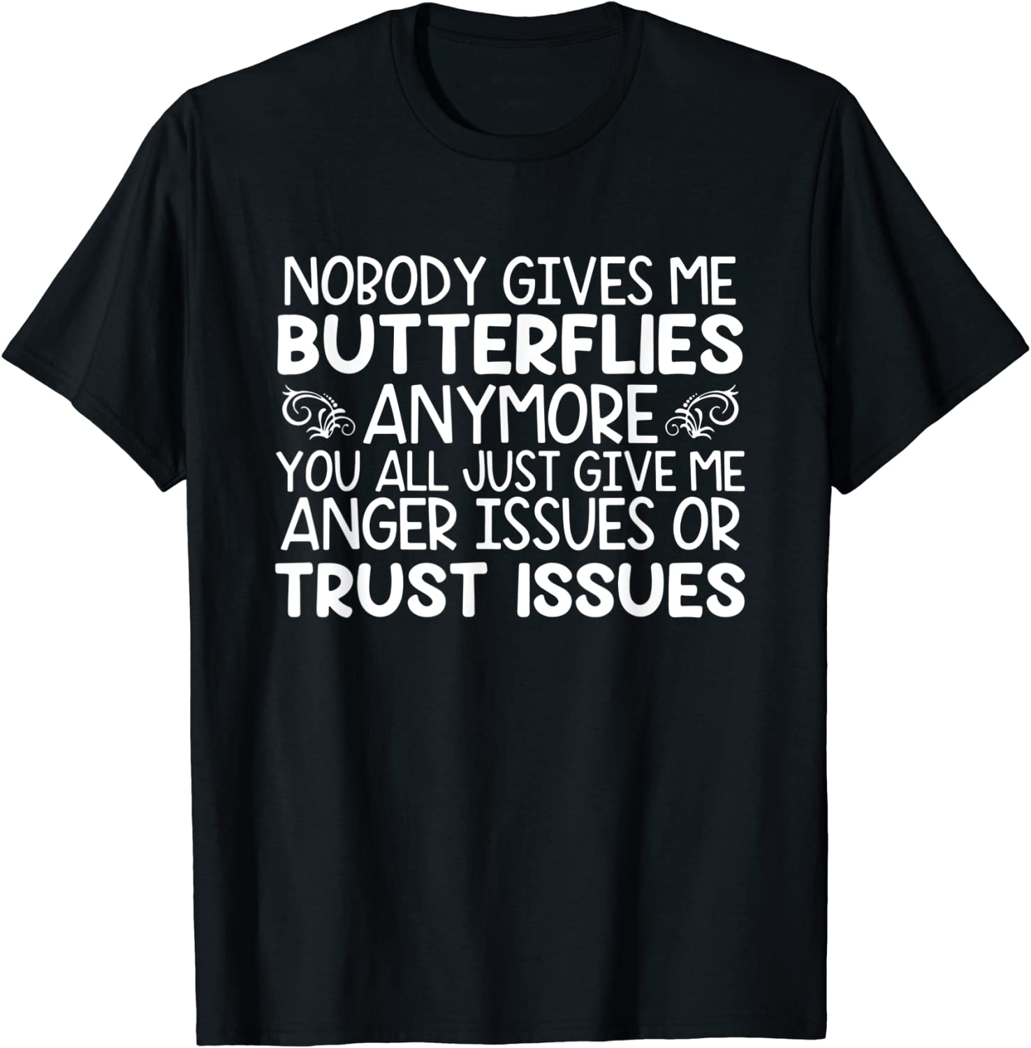 Nobody Gives Me Butterflies Anymore You All Just Give Me 2022 Shirt