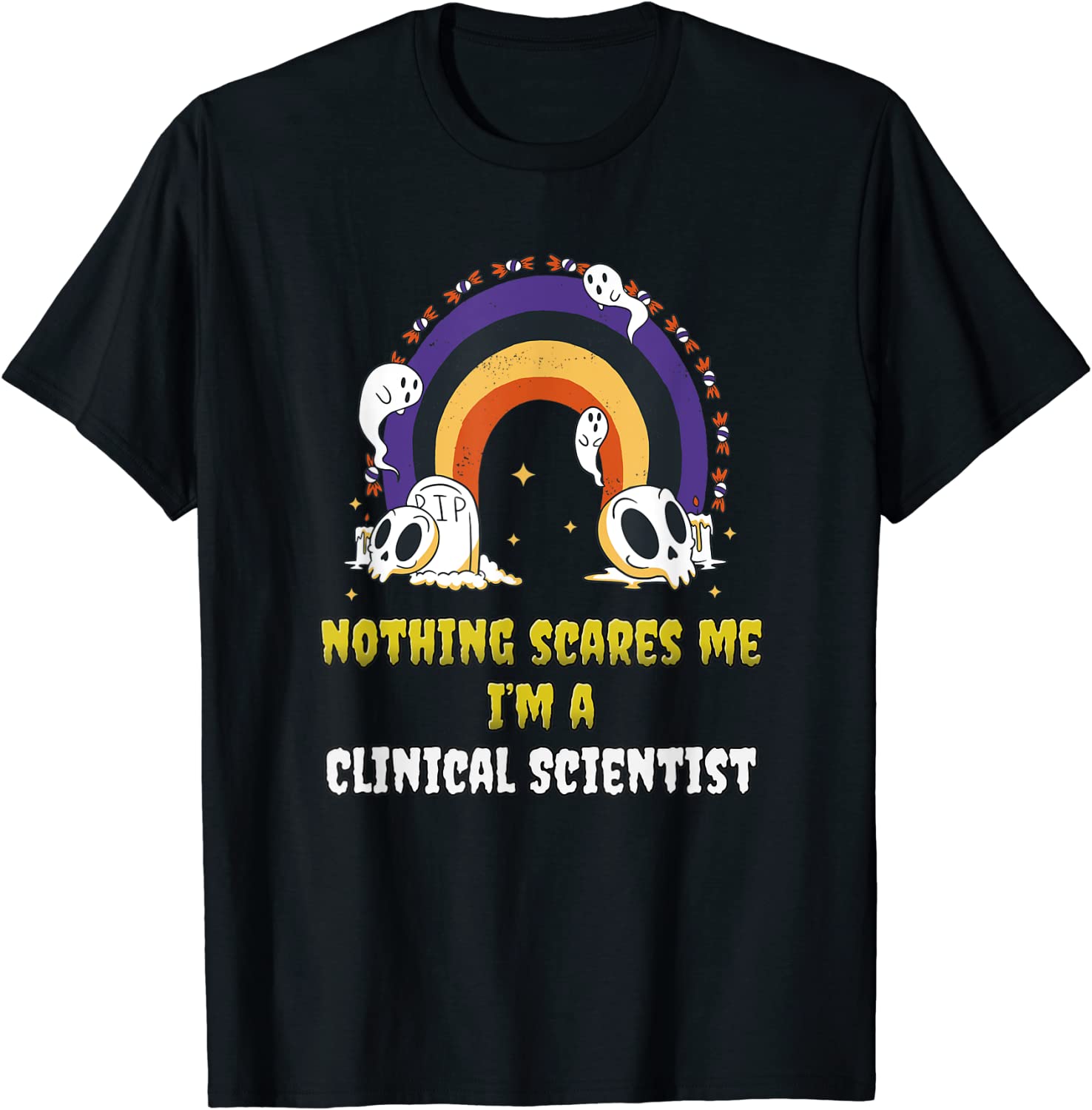 Nothing Scares Me I'm a Clinical Scientist 2022 Shirt