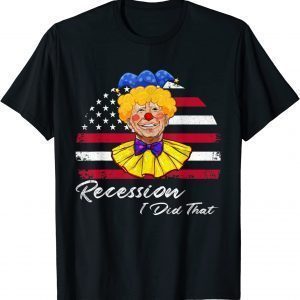 Recession I Did That Biden Recession Anti Biden Classic Shirt