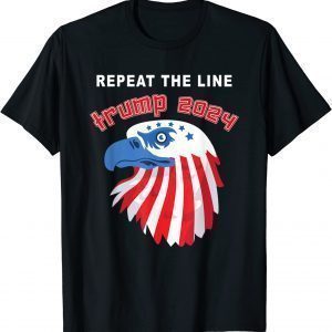 Repeat The Line Trump 2024 Limited Shirt
