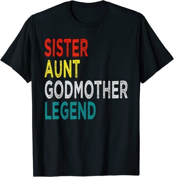 Sister Aunt Godmother Legend T-Shirt