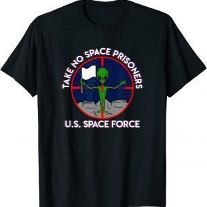 Space Force: Take No Prisoners! Classic Shirt