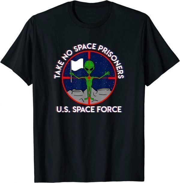 Space Force: Take No Prisoners! Classic Shirt