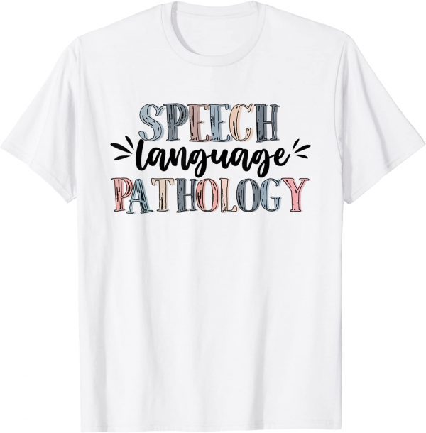 Speech Language Pathology Speech Therapist Pathologist SLP 2022 Shirt