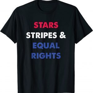 Stars Stripes & Equal Rights 4th of July 2022 Shirt