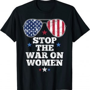 Stop The War On Women Pro-Choice Women's Reproductive Rights 2022 Shirt