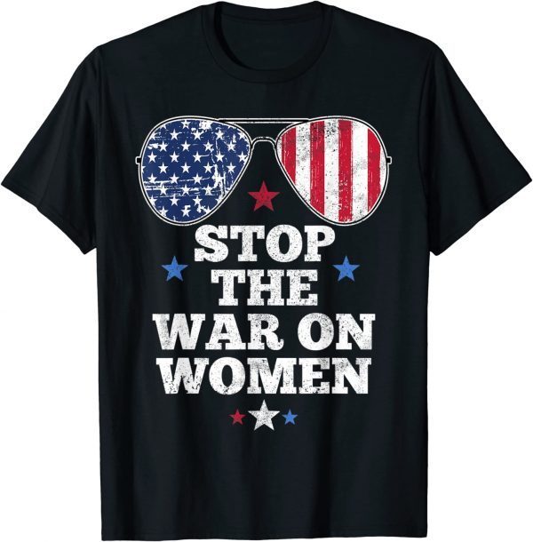 Stop The War On Women Pro-Choice Women's Reproductive Rights 2022 Shirt