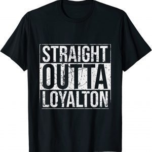 Straight Outta Loyalton Vintage 2022 Shirt