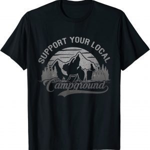 Support Your Local Campground Comping Camper 2022 Shirt