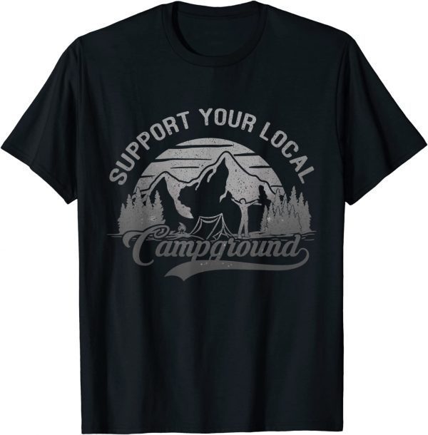 Support Your Local Campground Comping Camper 2022 Shirt
