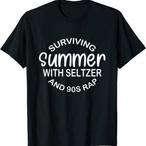 Surviving Summer With Seltzer And 90s Rap 2022 Shirt