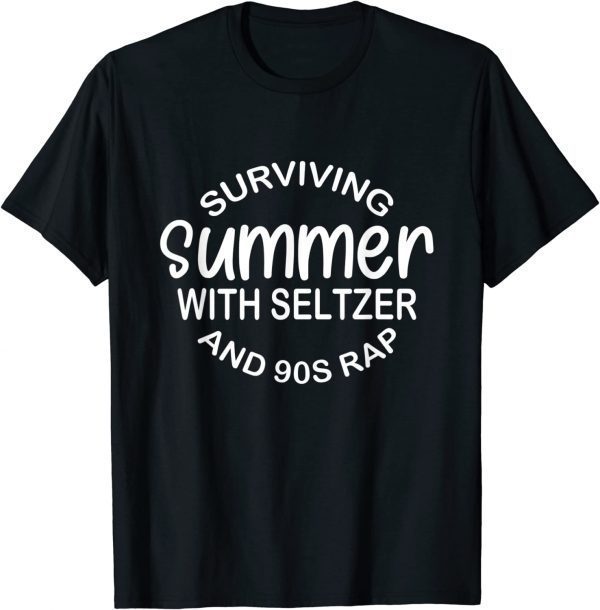 Surviving Summer With Seltzer And 90s Rap 2022 Shirt