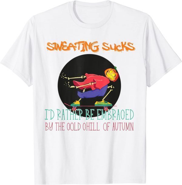 Sweating Sucks Pumpkin Head Skateboard Skeleton 2022 Shirt