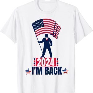 TRUMP 2024 I'M BACK Take America Back Election - The Return 2022 Shirt