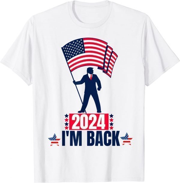 TRUMP 2024 I'M BACK Take America Back Election - The Return 2022 Shirt