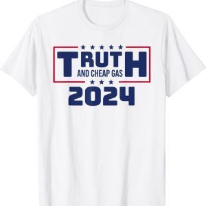 TRUTH and Cheap Gas 2024 Donald Trump Reelection 2022 Shirt