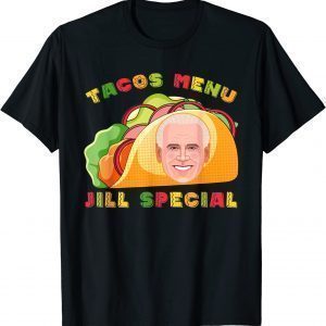 Tacos Special Menu Jill Special Anti Biden 2022 Shirt