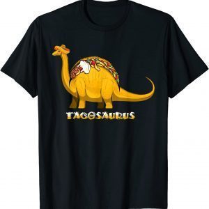 Tacosaurus Dinosaur Taco 2022 Shirt