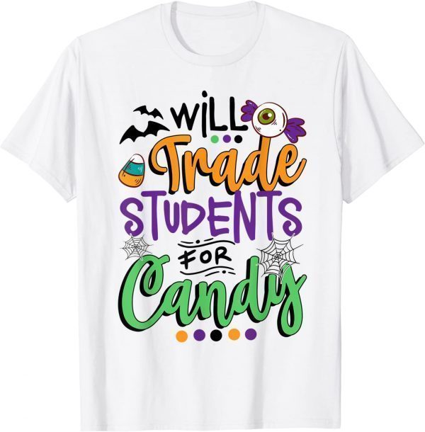 Teacher Will Trade Students For Candy Happy Halloween 2022 Shirt