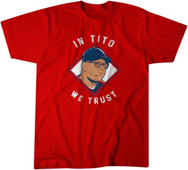 Terry Francona: In Tito We Trust 2022 Shirt