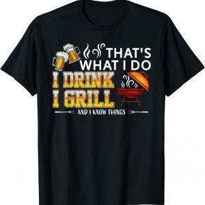 That's What I Do I Drink I Girl And I Know Things 2022 Shirt