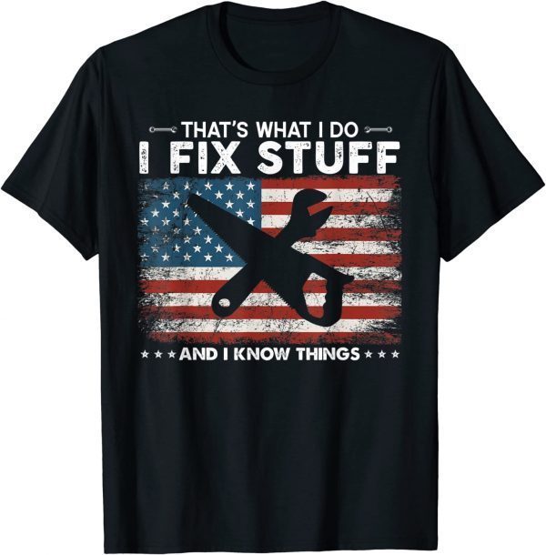 That's What I Do I Fix Stuff And I Know Things Flag Us Classic Shirt