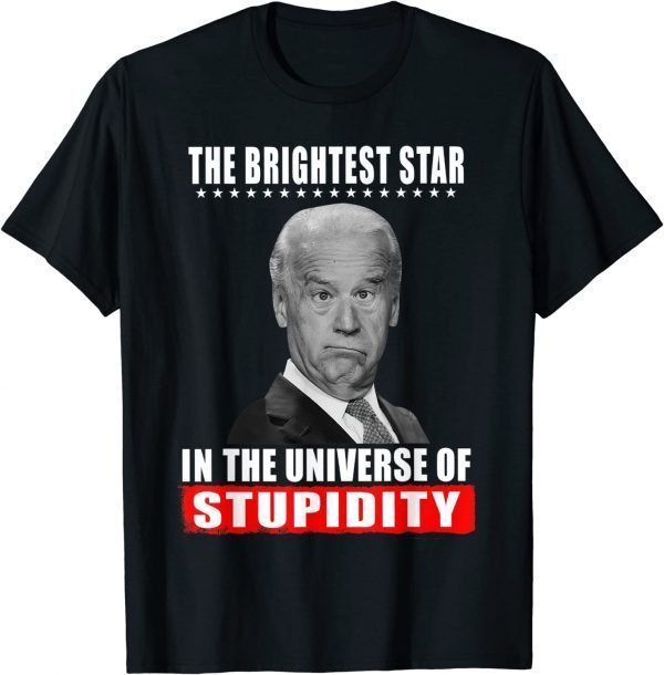 The Brightest Star In The University of Stupidity 2022 Shirt