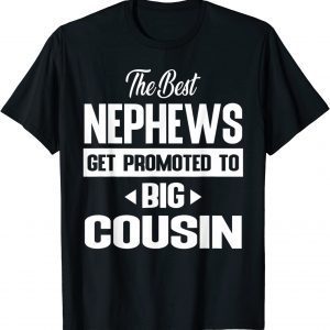 The Only Best Nephews Get Promoted To Big Cousin Classic Shirt