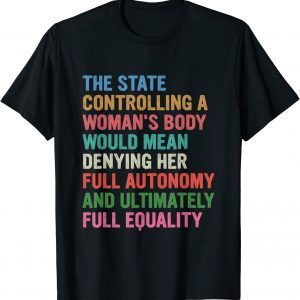 The State Controlling A Woman's Body Feminist Women 2022 Shirt