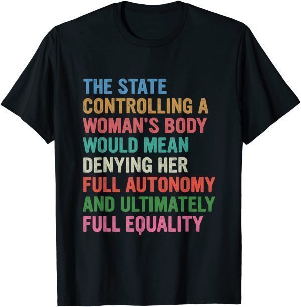 The State Controlling A Woman's Body Feminist Women 2022 Shirt