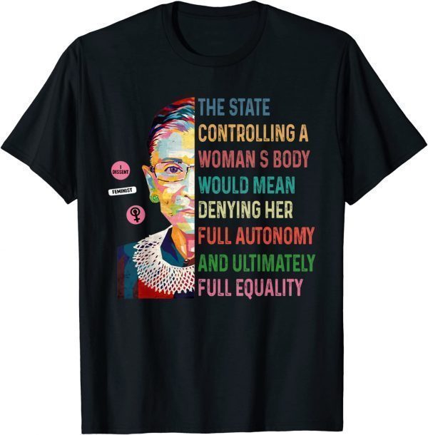 The State Controlling A Woman's Body RBG Retro 2022 Shirt