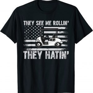 They See Me Rollin Hatin Golf 2022 Shirt