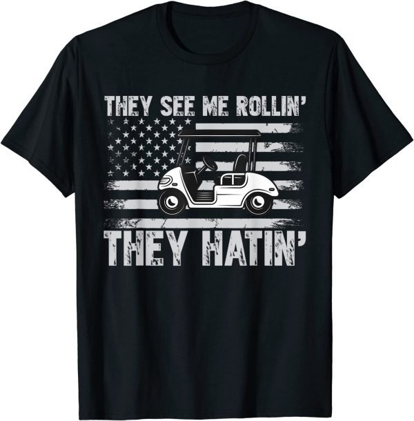 They See Me Rollin Hatin Golf 2022 Shirt