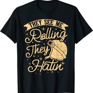 They See Me Rollin Motorcycle Rider Motorbike Biker T-Shirt